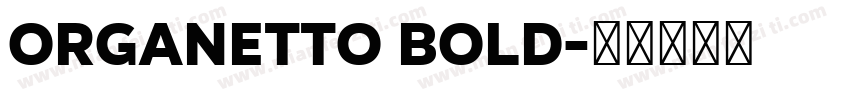 Organetto Bold字体转换